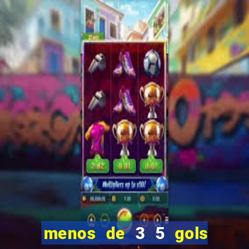 menos de 3 5 gols o que significa